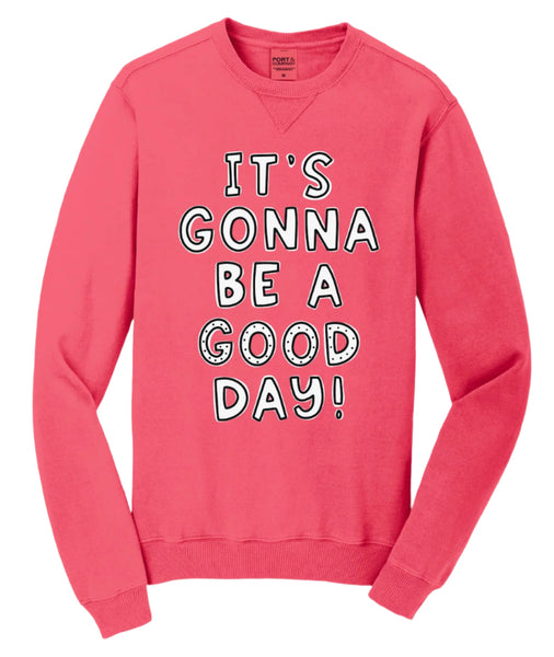 It's Gonna Be a Good Day! - Crewneck