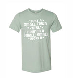 Just a Small Town Girl Livin' in a Small Small World -  Tee